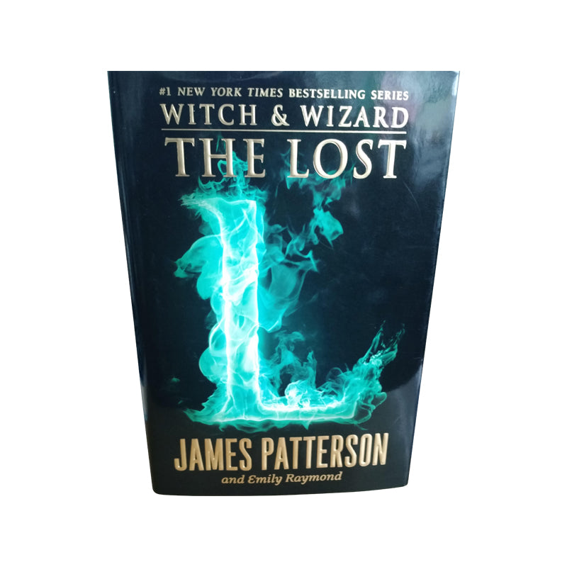 Witch and Wizard-The Lost by James Patterson and Emily Raymond